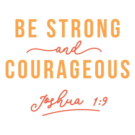 Be strong and courageous lettering PNG Design