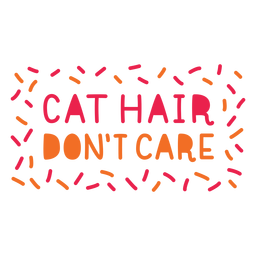 Cat hair dont care lettering PNG Design