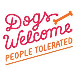 Dogs welcome people tolerated lettering PNG Design