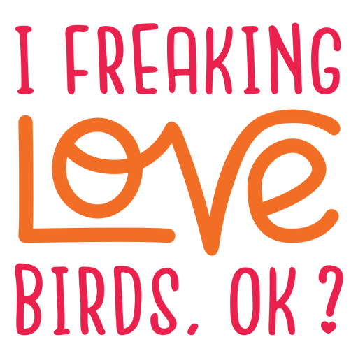 Freaking love birds lettering PNG Design