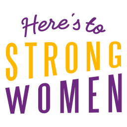 Heres to strong women lettering PNG Design
