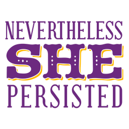 Nevertheless she persisted empowered lettering PNG Design Transparent PNG