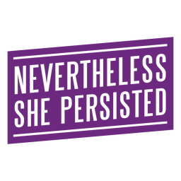 Nevertheless she persisted lettering PNG Design