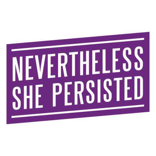 Nevertheless she persisted lettering PNG Design