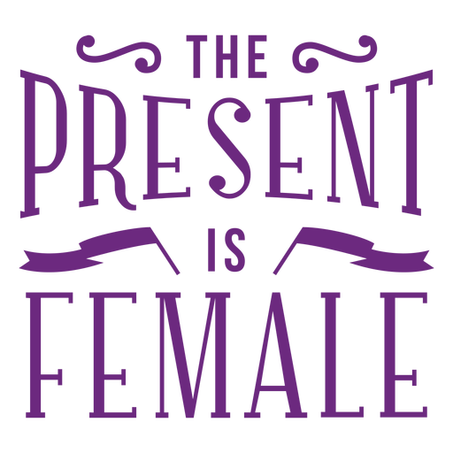 The present is female lettering