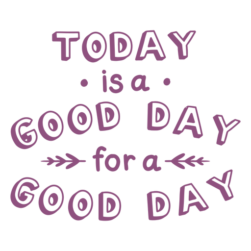 Today is a good day lettering PNG Design
