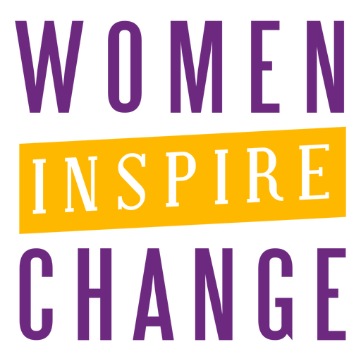 Frauen inspirieren Change Lettering Frauen PNG-Design