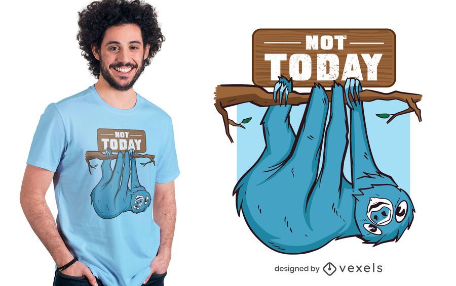 Not today sloth t-shirt design Not today sloth t-shirt design