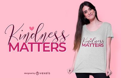 Kindness Matters T-shirt Design Kindness Matters T-shirt Design