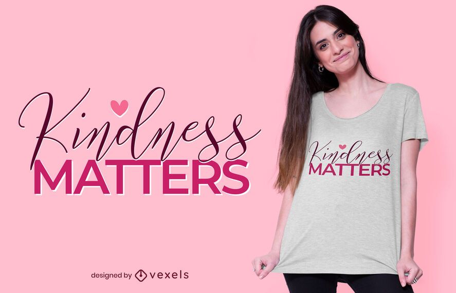 Kindness Matters T-shirt Design Kindness Matters T-shirt Design