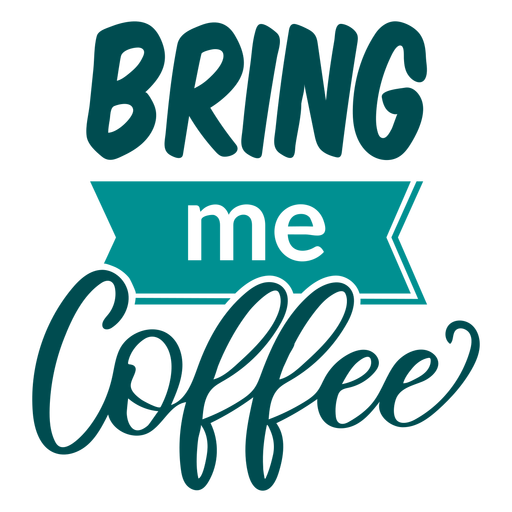Bring mir einen Kaffee-Schriftzug PNG-Design