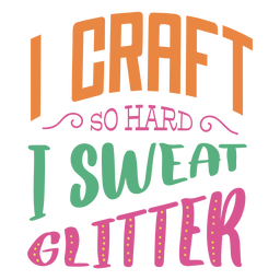 Craft hard sweat glitter lettering phrase