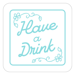 Have drink blue square coaster design PNG Design