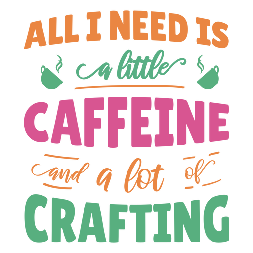 Little caffeine lot craftting lettering phrase PNG Design