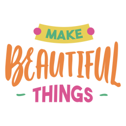 Make beautiful things craft lettering phrase PNG Design Transparent PNG