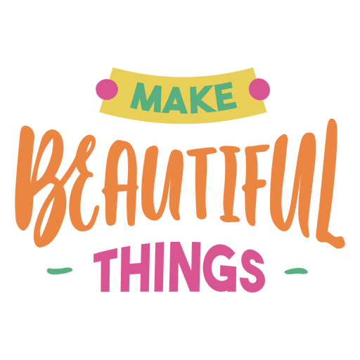 Make Beautiful Things Craft Lettering Phrase Transparent Png Svg Vector File