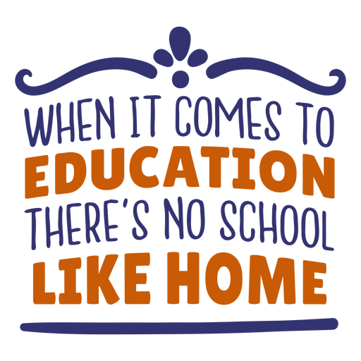 Bildung keine Schule wie zu Hause Schriftzug PNG-Design