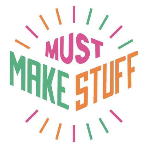 Must make stuff craft lettering phrase PNG Design