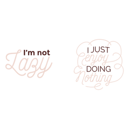 Not lazy just doing nothing quote PNG Design