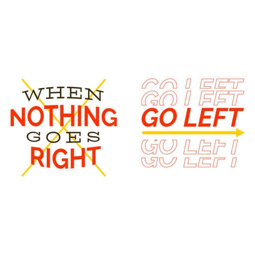 Download Nothing goes right go left quote - Transparent PNG & SVG ...