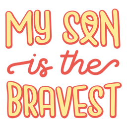 Son is bravest cancer support quote PNG Design