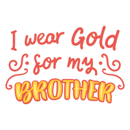 Wear gold for brother cancer support quote