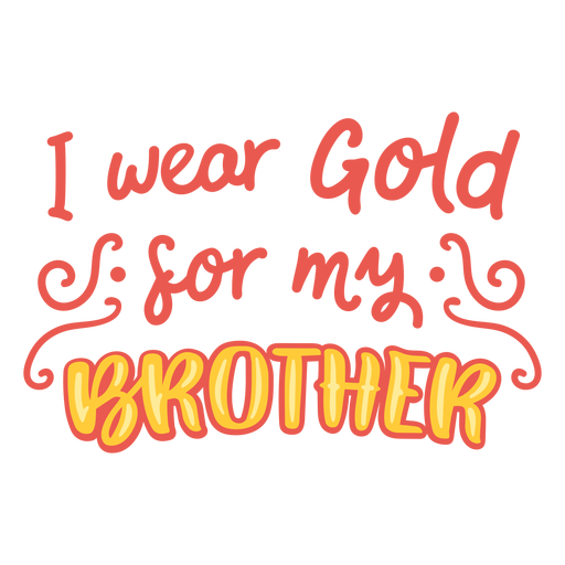 Wear gold for brother cancer support quote PNG Design