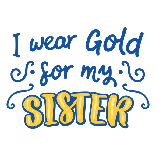 Download Wear Gold For Sister Cancer Support Quote Transparent Png Svg Vector File