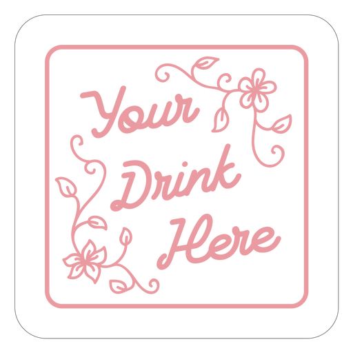 Your drink here floral square coaster PNG Design