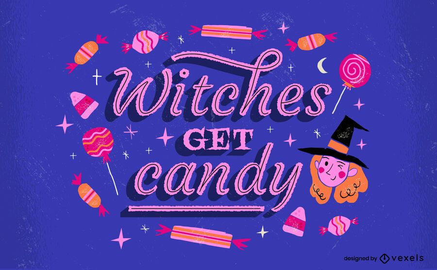 Witches get candy halloween lettering Witches get candy halloween lettering