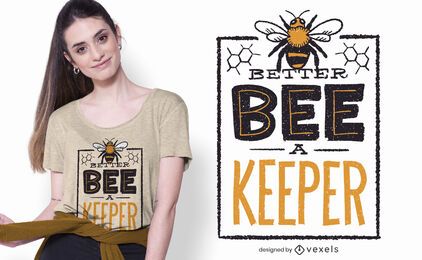 better bee a keeper t-shirt design better bee a keeper t-shirt design