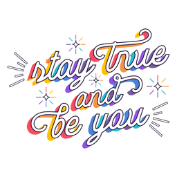 Stay True Be You Lettering PNG & SVG Design For T-Shirts