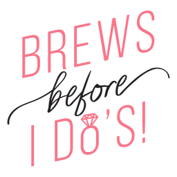 Brews before i dos bachelor quote Transparent PNG