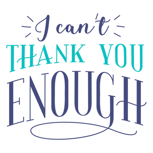 Cant thank you enough card quote - Transparent PNG & SVG vector file