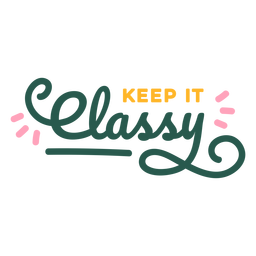 Keep it classy quote PNG Design Transparent PNG
