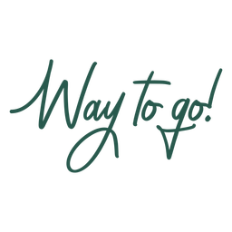 Way To Go Celebration Lettering PNG & SVG Design For T-Shirts