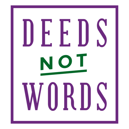 Deeds not words badge
