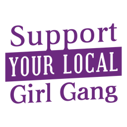 Support your local girl gang lettering Support your local girl gang lettering
