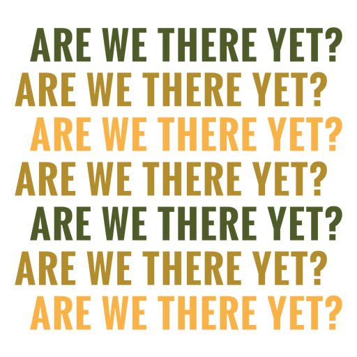 Download Are we there yet road trip quote - Transparent PNG & SVG ...