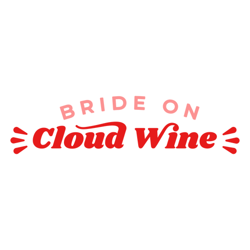Bride on clou wine bachelor quote PNG Design