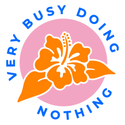 Distintivo tropical ocupado sem fazer nada Desenho PNG