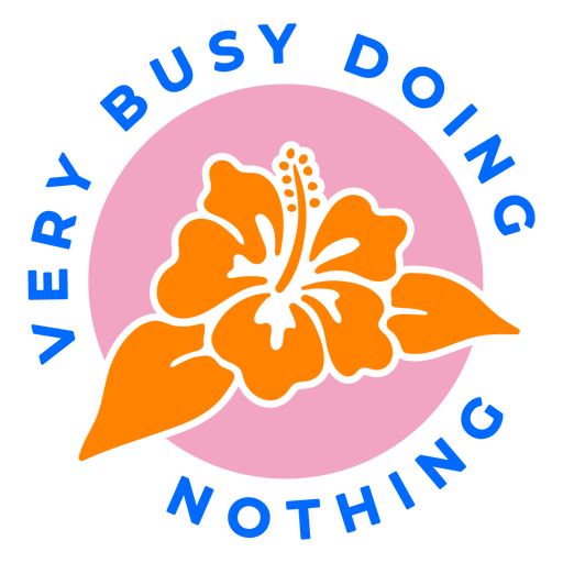 Busy doing nothing tropical badge