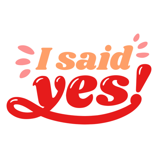 I said yes glossy design PNG Design