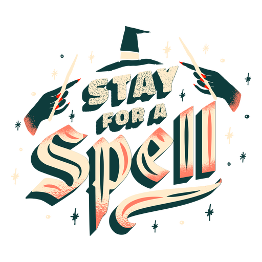 Stay for a spell witchery lettering PNG Design