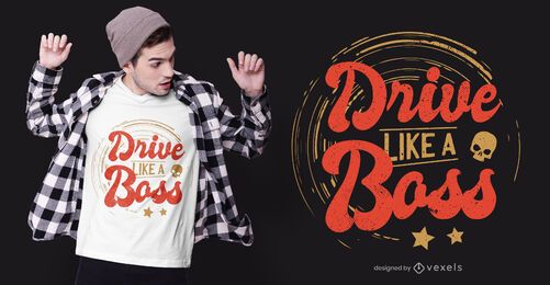Drive Boss Quote T-shirt Design Drive Boss Quote T-shirt Design
