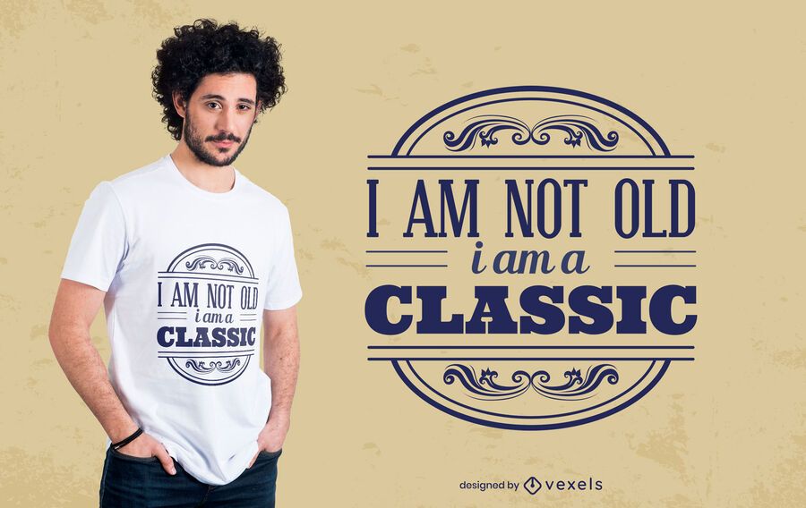 I am a classic t-shirt design I am a classic t-shirt design