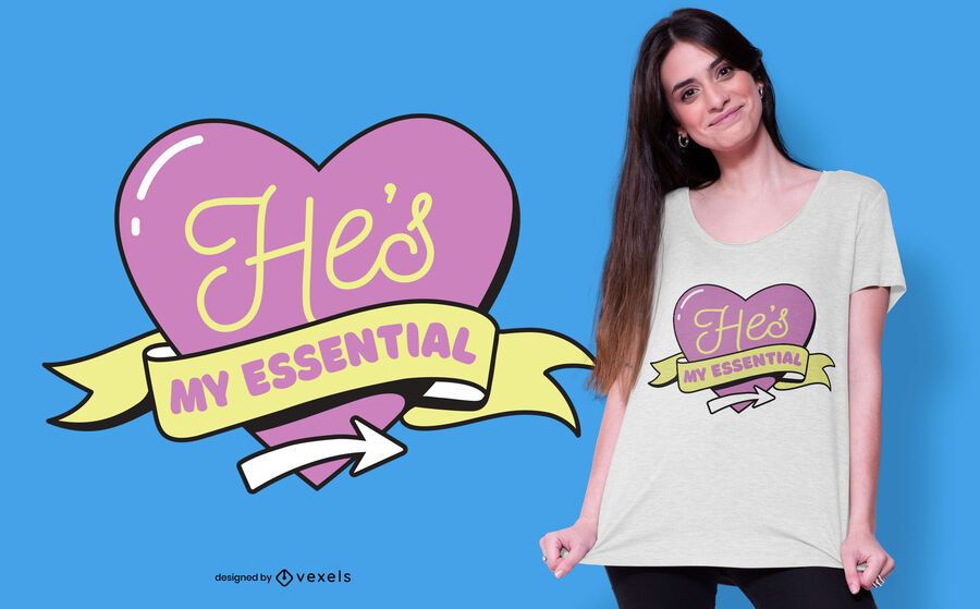 He's My Essential T-shirt Design He's My Essential T-shirt Design