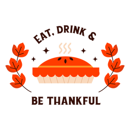 Eat drink be thankful pie badge PNG Design