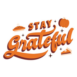Stay grateful thanksgiving lettering PNG Design Transparent PNG