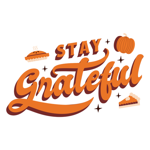 Stay grateful thanksgiving lettering PNG Design
